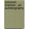 Solomon Maimon : An Autobiography by Salomon Maimon