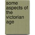 Some Aspects Of The Victorian Age