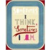 Sometimes I Think, Sometimes I Am