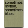 Sometimes Rhythm, Sometimes Blues door Onbekend