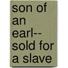 Son Of An Earl-- Sold For A Slave door Mauro Magellan