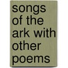 Songs Of The Ark With Other Poems door Henry Scott Riddell