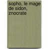 Sopho, Le Mage de Sidon, Znocrate door Edouard de Barthelemy