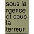 Sous La Rgence Et Sous La Terreur