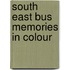 South East Bus Memories In Colour