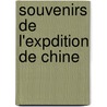 Souvenirs de L'Expdition de Chine door Georges De Kroule