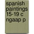 Spanish Paintings 15-19 C Ngaap P