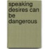 Speaking Desires Can Be Dangerous