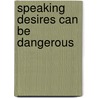 Speaking Desires Can Be Dangerous by Elizabeth Wright
