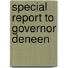 Special Report To Governor Deneen door Onbekend