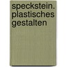 Speckstein. Plastisches Gestalten door Renate Reher