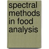 Spectral Methods in Food Analysis door Onbekend