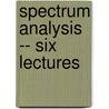 Spectrum Analysis -- Six Lectures door Right Henry Enfield Roscoe