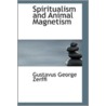 Spiritualism And Animal Magnetism by Gustavus George Zerffi
