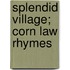 Splendid Village; Corn Law Rhymes
