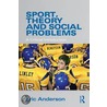 Sport, Theory And Social Problems door Eric Anderson