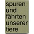 Spuren und Fährten unserer Tiere