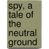 Spy, a Tale of the Neutral Ground