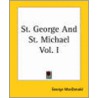 St. George And St. Michael Vol. I by MacDonald George MacDonald