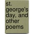 St. George's Day, And Other Poems