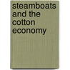 Steamboats and the Cotton Economy by Harry P. Owens