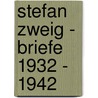 Stefan Zweig - Briefe 1932 - 1942 door Onbekend