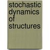 Stochastic Dynamics Of Structures door Jie Li