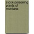 Stock-Poisoning Plants of Montana