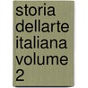 Storia Dellarte Italiana Volume 2 door Adolfo Venturi