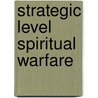 Strategic Level Spiritual Warfare door Michael S.B. Reid