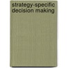 Strategy-Specific Decision Making door William G. Forgang