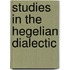 Studies In The Hegelian Dialectic