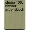Studio 100. Niveau 1. Arbeitsbuch door Onbekend