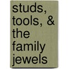 Studs, Tools, & the Family Jewels door Peter F. Murphy