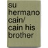 Su hermano Cain/ Cain His Brother