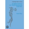 Subjectivity in Troubadour Poetry door Sarah Kay