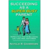 Succeeding As A Super Busy Parent door Natalie R. Gahrmann
