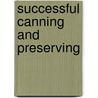 Successful Canning and Preserving door Ola Powell