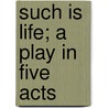 Such Is Life; A Play In Five Acts door Frank Wedekind