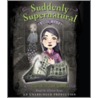 Suddenly Supernatural Books 1 & 2 door Elizabeth Cody Kimmel