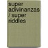 Super Adivinanzas / Super Riddles