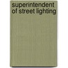 Superintendent of Street Lighting by Unknown