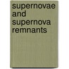 Supernovae and Supernova Remnants by Richard McCray