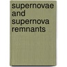 Supernovae and Supernova Remnants door Richard McCray