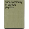 Supersymmetry In Particle Physics door Ian Aitchison