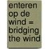 Enteren op de wind = bridging the wind