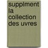 Supplment La Collection Des Uvres