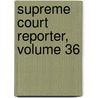 Supreme Court Reporter, Volume 36 door Robert Desty