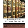 Supreme Court Reporter, Volume 40 door Robert Desty