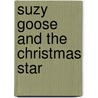 Suzy Goose And The Christmas Star door Petr Horácek